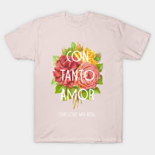 Con Tanto Amor T-Shirt